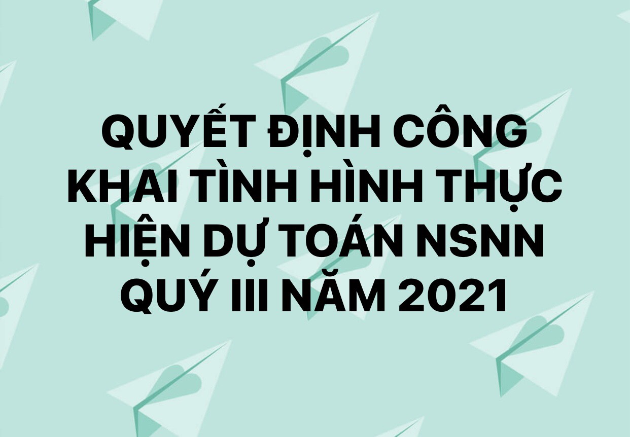 Quyết định công khai tình hình thực hiện dự toán NSNN quý III năm 2021 