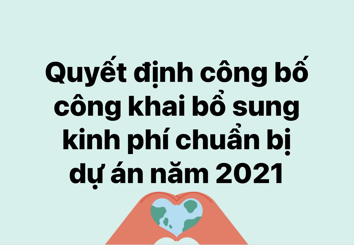 Quyết định công bố công khai bổ sung kinh phí chuẩn bị dự án năm 2021