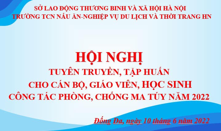 HỘI NGHỊ TUYÊN TRUYỀN, TẬP HUẤN CHO CB, GV, HS CÔNG TÁC PHÒNG, CHỐNG MA TÚY NĂM 2022