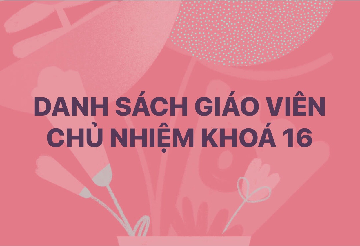 Danh sách giáo viên chủ nhiệm các lớp khóa 16.