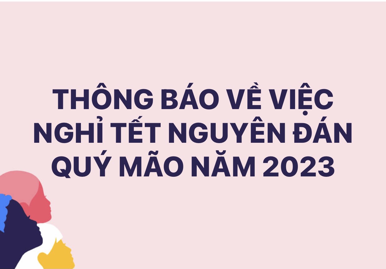 THÔNG BÁO NGHỈ TẾT NGUYÊN ĐÁN QUÝ MÃO NĂM 2023