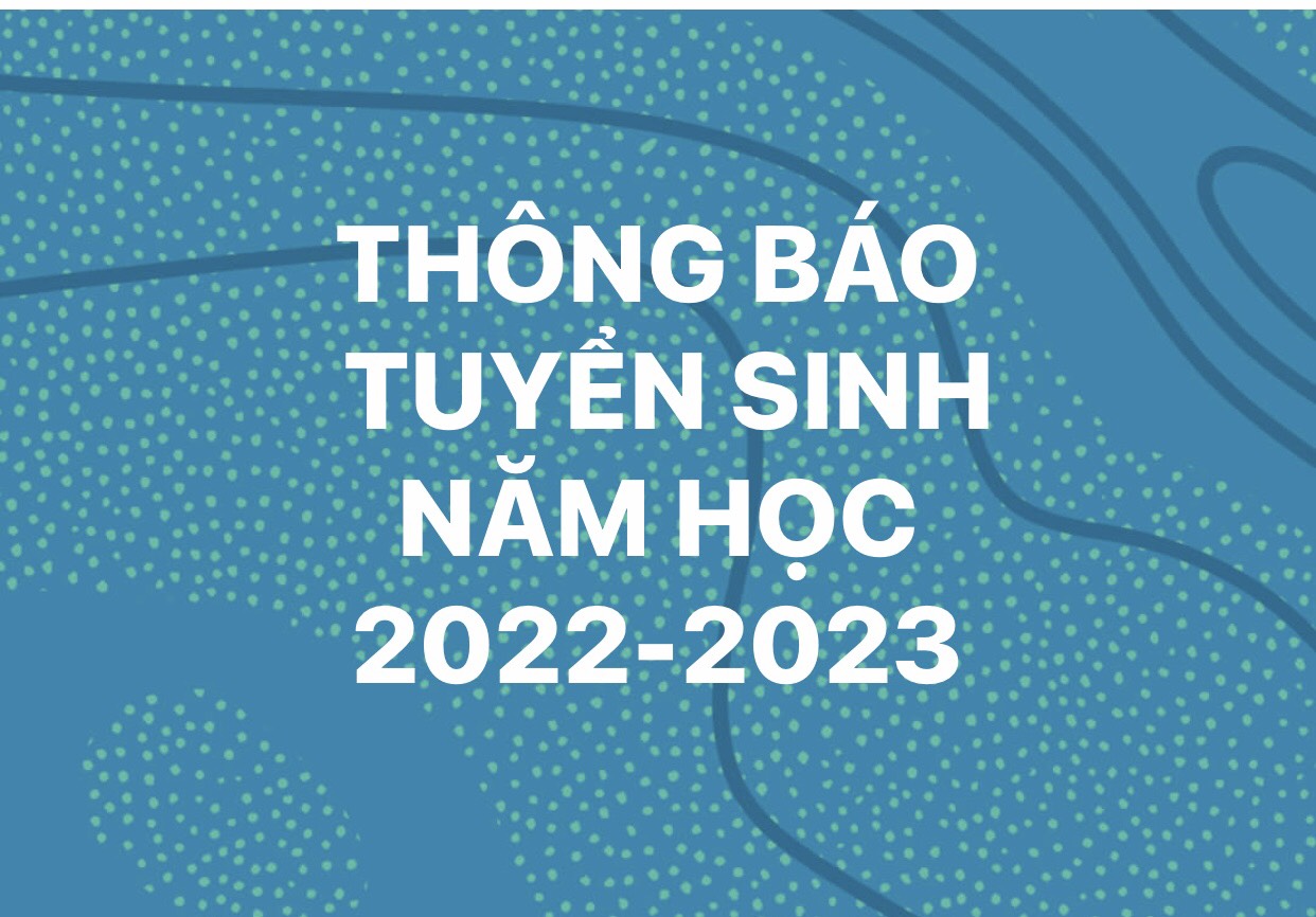 THÔNG BÁO TUYỂN SINH NĂM HỌC 2022-2023