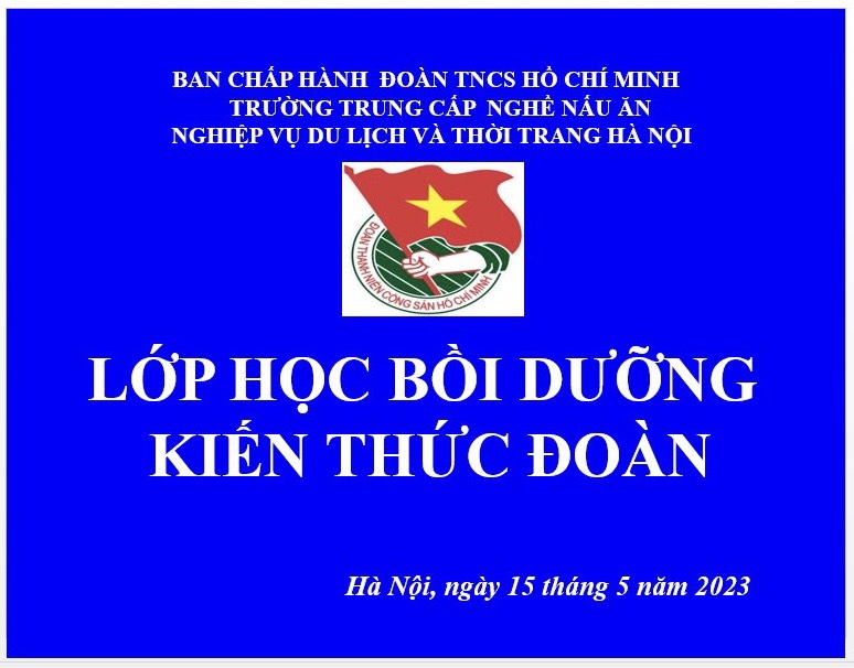 ĐOÀN TN HCTF TỔ CHỨC LỚP HỌC BỒI DƯỠNG KIẾN THỨC ĐOÀN ĐỢT 19.5.2023
