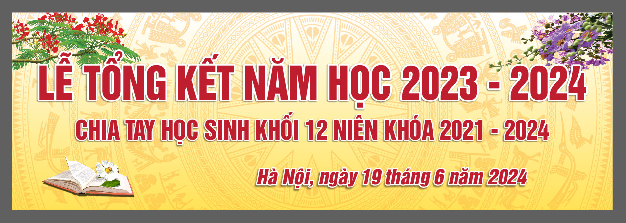 LỄ TỔNG KẾT NĂM HỌC 2023-2024 VÀ CHIA TAY HỌC SINH KHỐI 12 NIÊN KHÓA 2021-2024