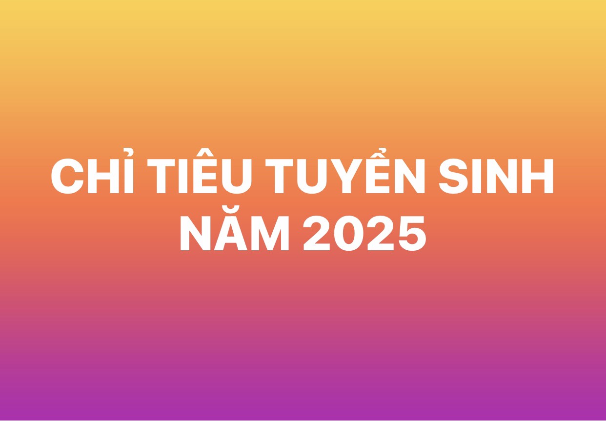Chỉ tiêu tuyển sinh năm 2025