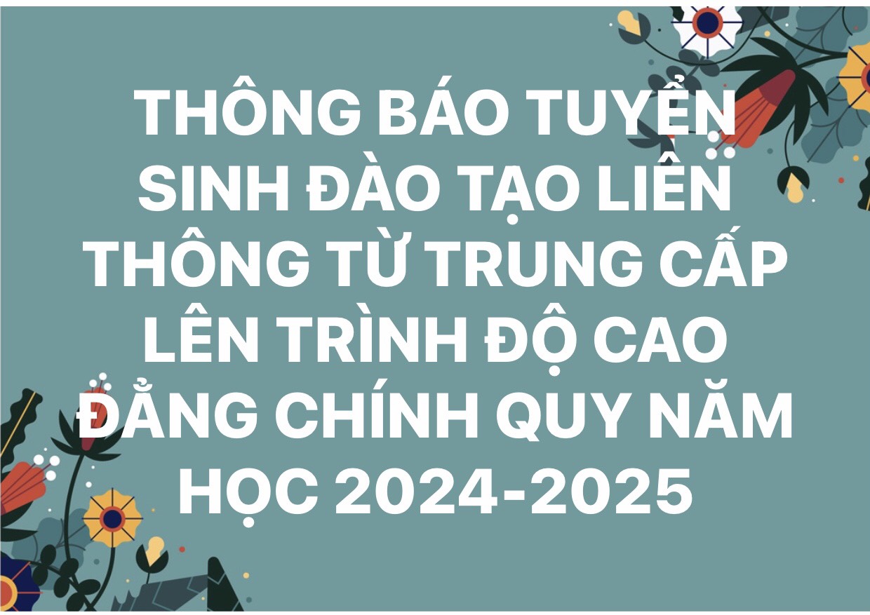 THÔNG BÁO TUYỂN SINH LIÊN THÔNG CAO ĐẲNG NĂM HỌC 2024-2025