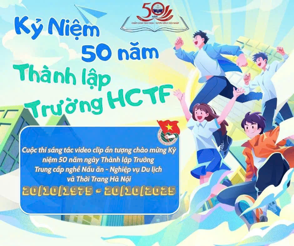 CUỘC THI SÁNG TÁC VIDEO CLIP  ẤN TƯỢNG CHÀO MỪNG KỶ NIỆM 50 NĂM NGÀY THÀNH LẬP TRƯỜNG (20/10/1975 – 20/10/2025)