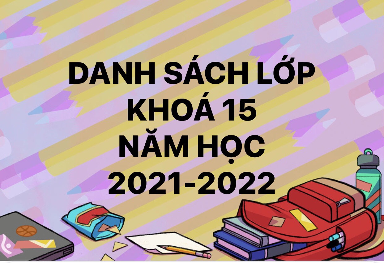 DANH SÁCH LỚP KHÓA 15 - NĂM HỌC 2021- 2022